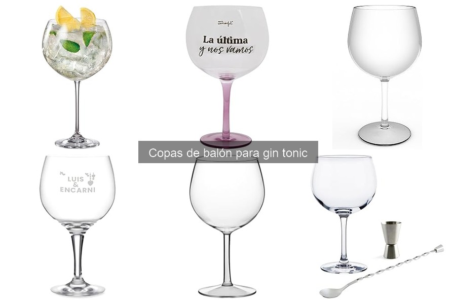 Copas de balón para gin tonic: Definición y características